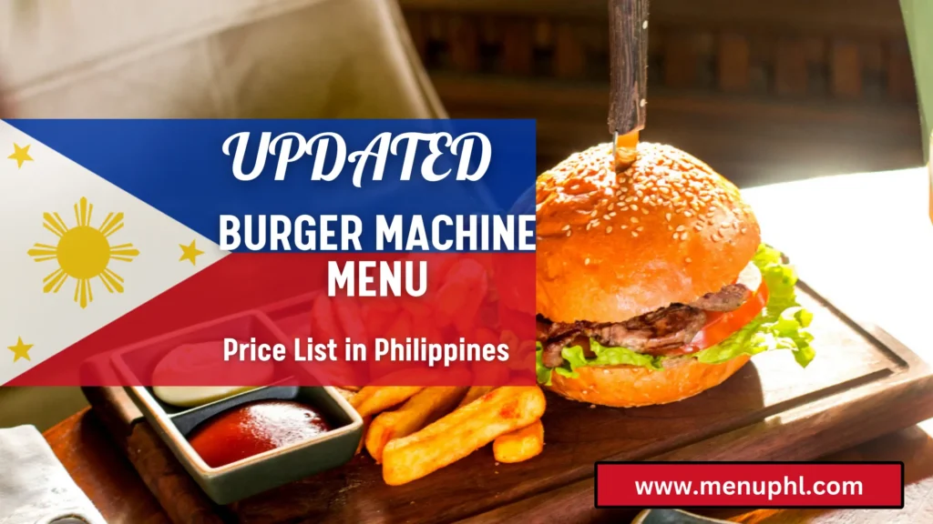 BURGER MACHINE MENU PHILIPPINES