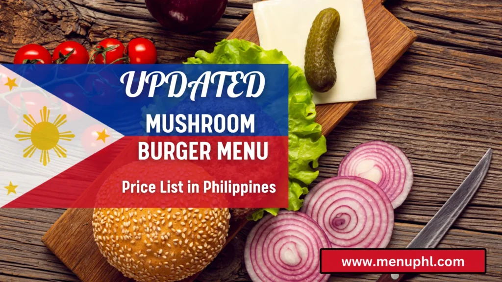 MUSHROOM BURGER MENU PHILIPPINES 